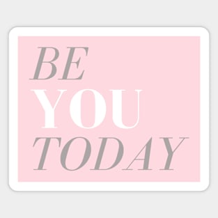 Be You Today Magnet